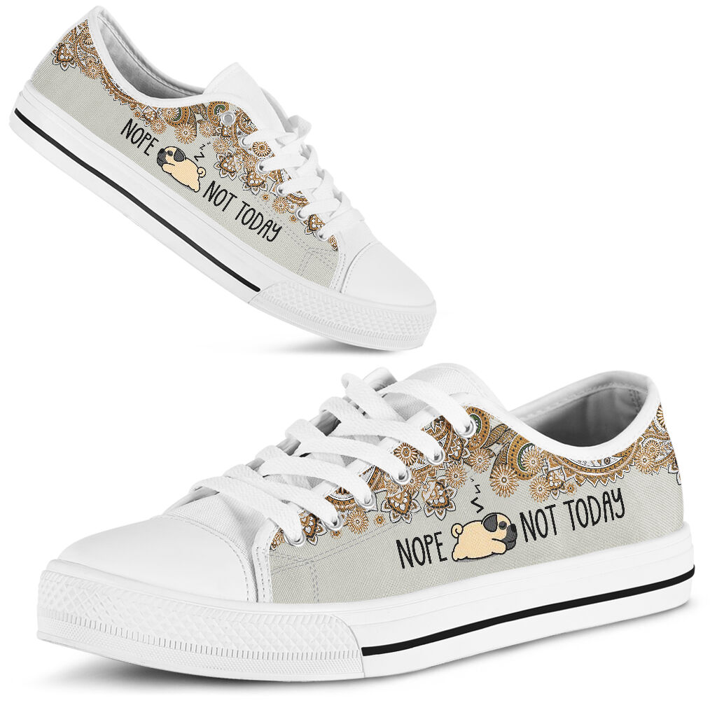 Pug - Nope Not Today -low Top Shoe - Love Love Top Shoes