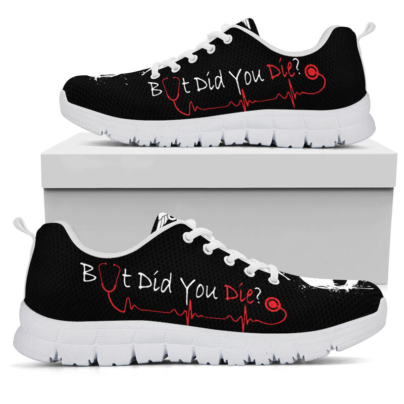 But Did You Die Shoes Sneakers, Running Sh- Love Sneakers
